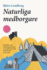 Naturliga medborgare: friluftsliv och medborgarfostran i scoutr�relsen och Unga �rnar 1925-1960 (inbunden)