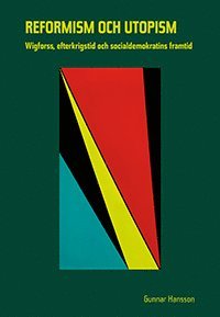 Reformism och utopism: Wigforss, efterkrigstid och socialdemokratins (pocket)