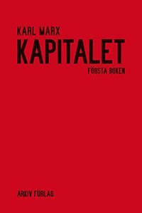 Kapitalet : kritik av den politiska ekonomin. Första boken. Kapitalets produktionsprocess (pocket)