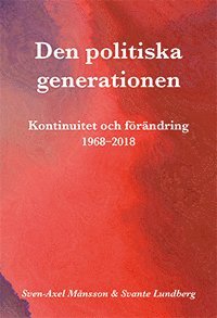 Den politiska generationen : kontinuitet och förändring 1968-2018 (häftad)