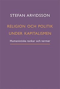 Religion och politik under kapitalismen : humanistiska tankar och termer (häftad)