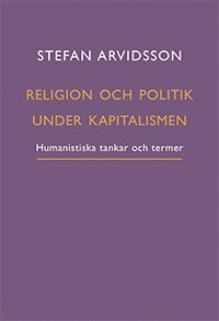 Religion och politik under kapitalismen : humanistiska tankar och termer (pocket)
