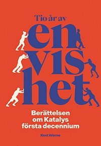 Tio r av envishet : berttelsen om Katalys frsta decennium (hftad)