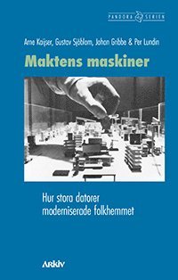 Maktens maskiner : hur stora datorer moderniserade folkhemmet (inbunden)