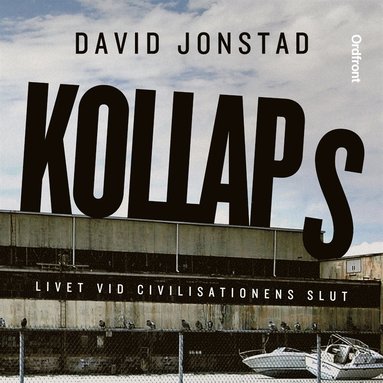 Kollaps : livet vid civilisationens slut (inbunden)