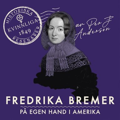 Fredrika Bremer : P egen hand i Amerika (ljudbok)
