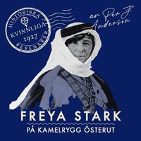 Freya Stark : P kamelrygg sterut (ljudbok)