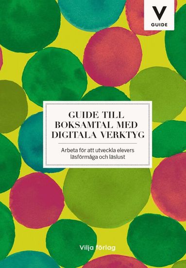 Guide till boksamtal med digitala verktyg : arbeta fr att utveckla elevers lsfrmga och lslust (inbunden)