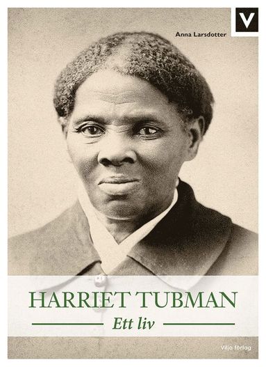 Harriet Tubman : ett liv (inbunden)