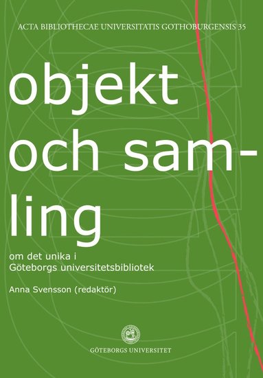 Objekt och samling : om det unika i Gteborgs universitetsbibliotek (inbunden)