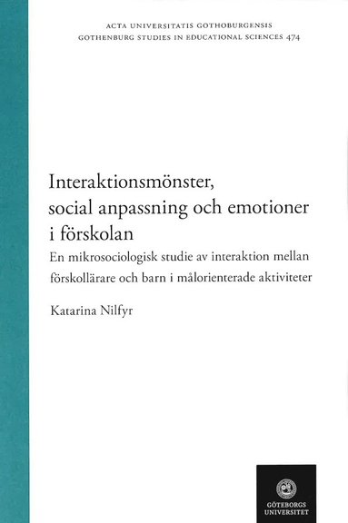 Interaktionsmnster, social anpassning och emotioner i frskolan - en mikrosociologisk studie av interaktion mellan frskollrare och barn i mlorienterade aktiviter (inbunden)