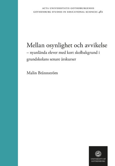 Mellan osynlighet och avvikelse - nyanlnda elever med kort skolbakgrund i grundskolans senare rskurser (inbunden)