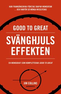 Good to great: Svänghjulseffekten : Hur framgångsrika företag får upp momentum och varför så många misslyckas (Turning the flywheel) (häftad)
