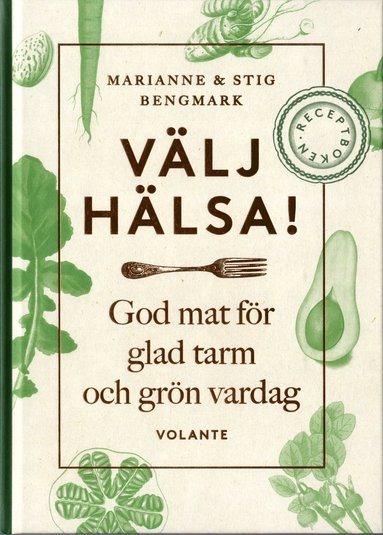 Vlj hlsa! : god mat fr glad tarm och grn vardag - receptboken (inbunden)