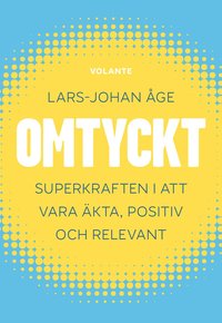 Omtyckt : superkraften i att vara kta, positiv och relevant (inbunden)