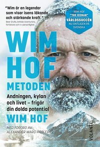 Wim Hof-metoden : andningen, kylan och livet - frigr din dolda potential (inbunden)