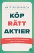 Kp rtt aktier : en guide fr att hitta framgngsrika bolag och vrdera dem