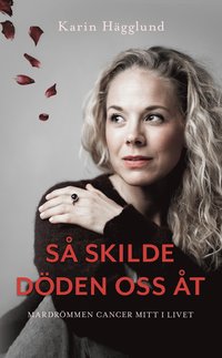 S skilde dden oss t : mardrmmen - cancer mitt i livet (pocket)