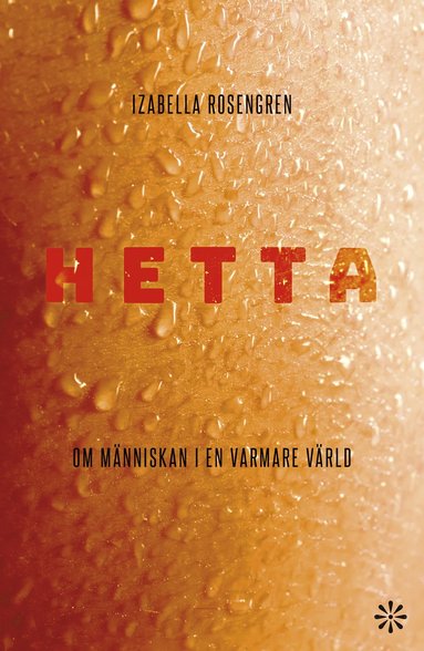Hetta : om m�nniskan i en varmare v�rld (inbunden)