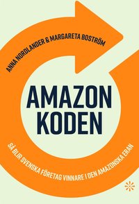 Amazonkoden : så blir svenska företag vinnare i den amazonska eran (häftad)