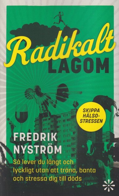Radikalt lagom : s lever du lngt och lyckligt utan att trna, banta och stressa dig till dds (inbunden)