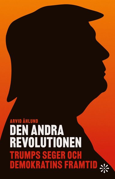 Den andra revolutionen : Trumps seger och demokratins framtid (pocket)