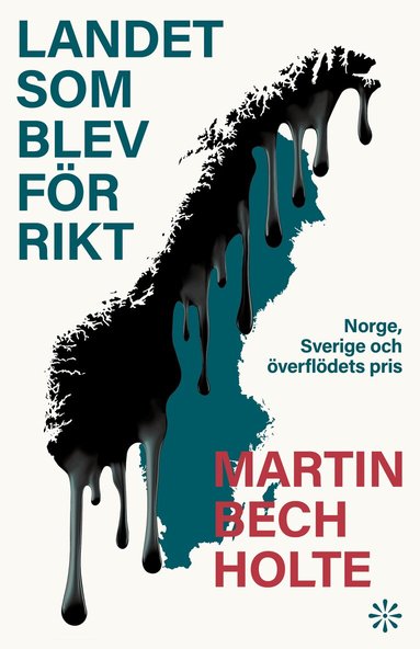 Landet som blev f�r rikt : Norge, Sverige och �verfl�dets pris (inbunden)