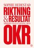 Riktning och resultat : Modern m�lstyrning med OKR
