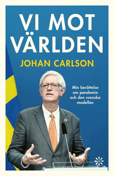 Vi mot v�rlden : min ber�ttelse om pandemin och den svenska modellen (h�ftad)