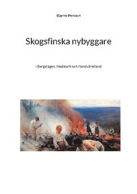 Skogsfinska nybyggare i Bergslagen, Hedmark och Nordvrmland (hftad)