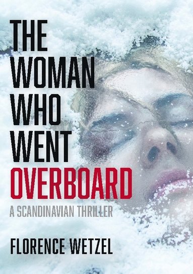 The woman who went overboard : a Scandinavian thriller (hftad)