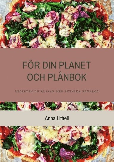 F�r din planet och pl�nbok : recepten du �lskar med svenska r�varor (h�ftad)