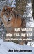 N�r Vargen Kom Till B�tera: ...eller Flykten fr�n vargf�llan