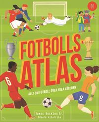 Fotbollsatlas : Allt om fotboll över hela världen (inbunden)