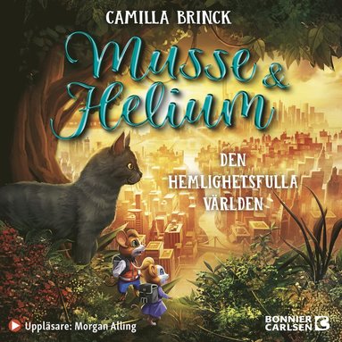 Musse & Helium. Den hemlighetsfulla vrlden (ljudbok)