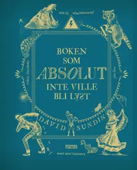 Omslag: Boken som ABSOLUT inte ville bli läst