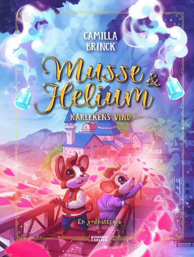 Musse & Helium. Krlekens vind - en godnattsaga (inbunden)