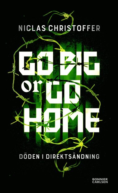 Go big or go home : dden i direktsndning (inbunden)