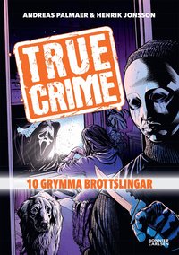 Omslag för True Crime. 10 grymma brottslingar