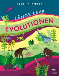Omslag för Länge leve evolutionen : livet på jorden under 4,6 miljarder år!