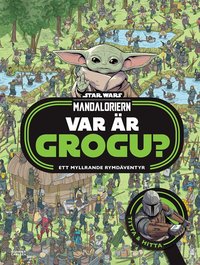 Omslag: Mandaloriern. Var är Grogu? : ett myllrande rymdäventyr