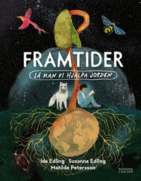 Omslag: Framtider : så kan vi hjälpa jorden