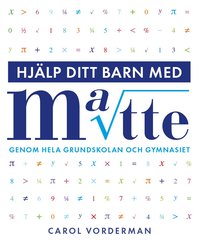 Hjlp ditt barn med matte genom hela grundskolan och gymnasiet (hftad)