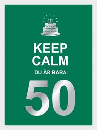 Keep calm : du är bara 50 (inbunden)