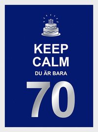 Keep calm : du är bara 70 (inbunden)