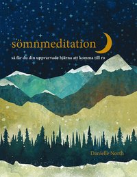 Smnmeditation : s fr du din uppvarvade hjrna att komma till ro (inbunden)