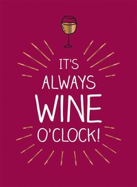 It's always wine o'clock (inbunden)