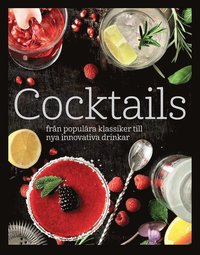 Cocktails: från populära klassiker till nya innovativa drinkar (inbunden)