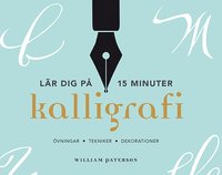 Kalligrafi - lär dig på 15 minuter : övningar, tekniker, dekorationer som bok, ljudbok eller e-bok.