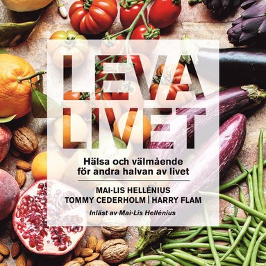 Leva livet : hlsa, mat & vlmende fr andra halvan av livet (pocket)
